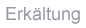 Erk�ltung