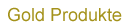 Gold Produkte